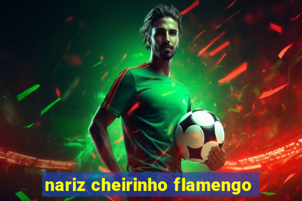 nariz cheirinho flamengo